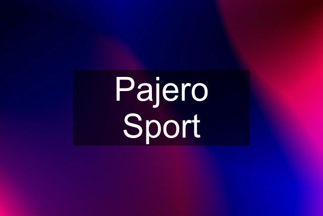 Pajero Sport