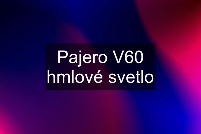 Pajero V60 hmlové svetlo