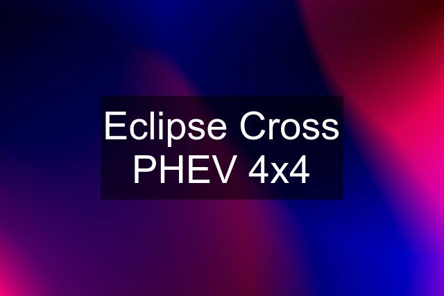 Eclipse Cross PHEV 4x4