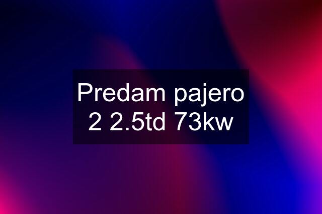 Predam pajero 2 2.5td 73kw