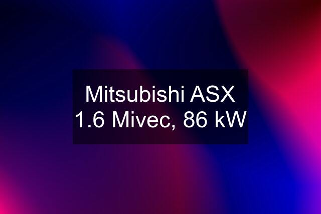 Mitsubishi ASX 1.6 Mivec, 86 kW