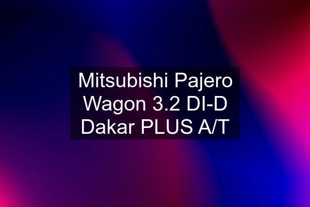 Mitsubishi Pajero Wagon 3.2 DI-D Dakar PLUS A/T