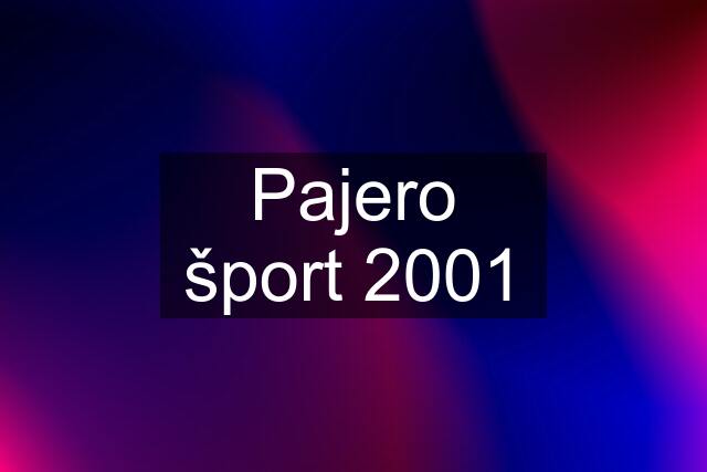 Pajero šport 2001