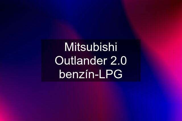 Mitsubishi Outlander 2.0 benzín-LPG