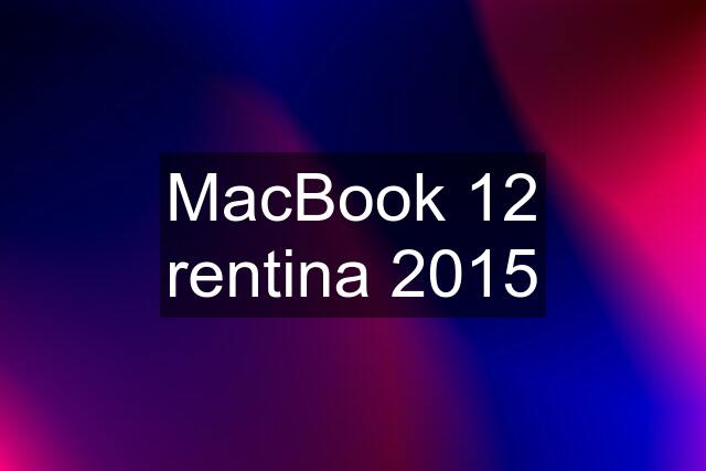 MacBook 12 rentina 2015