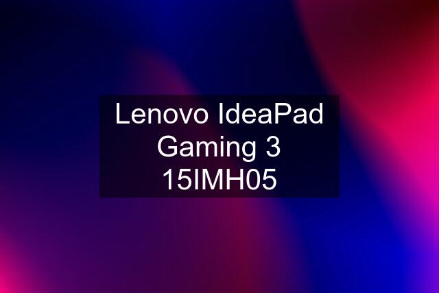 Lenovo IdeaPad Gaming 3 15IMH05