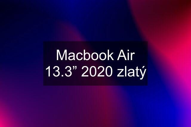 Macbook Air 13.3” 2020 zlatý