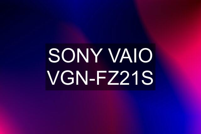 SONY VAIO VGN-FZ21S