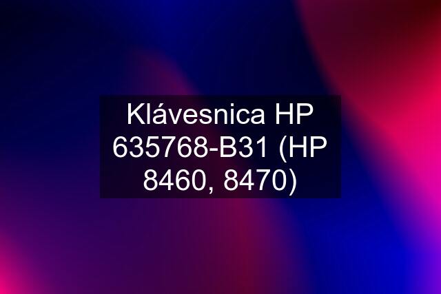 Klávesnica HP 635768-B31 (HP 8460, 8470)