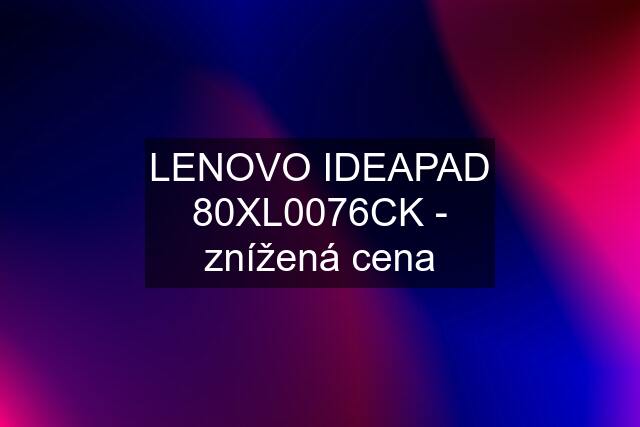 LENOVO IDEAPAD 80XL0076CK - znížená cena