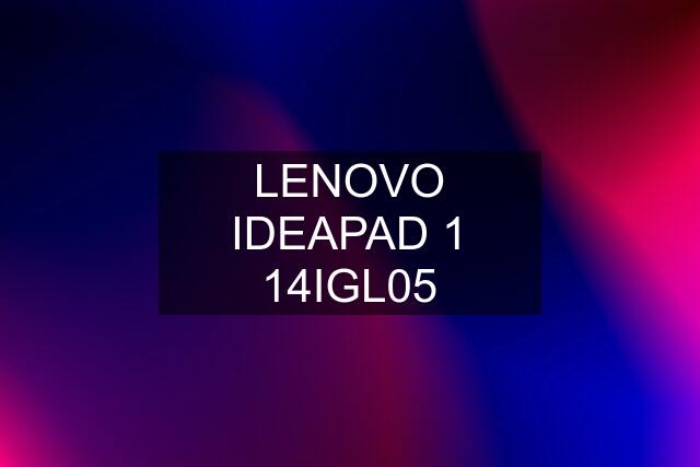 LENOVO IDEAPAD 1 14IGL05