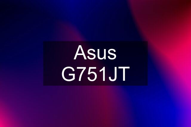 Asus G751JT