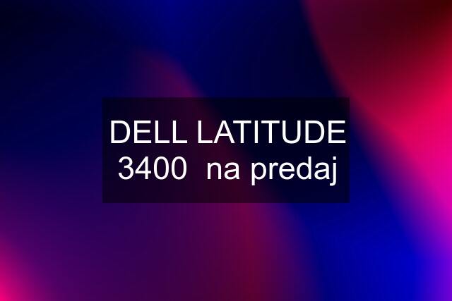 DELL LATITUDE 3400  na predaj