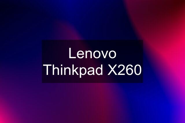 Lenovo Thinkpad X260