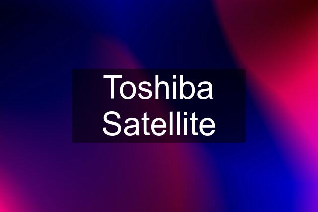 Toshiba Satellite