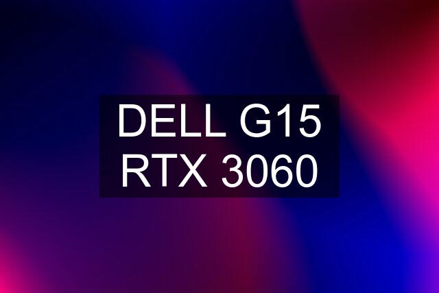 DELL G15 RTX 3060