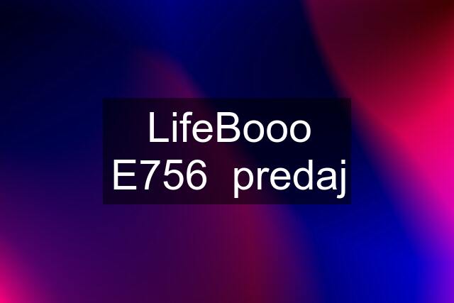 LifeBooo E756  predaj