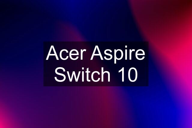 Acer Aspire Switch 10