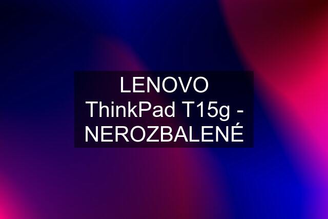 LENOVO ThinkPad T15g - NEROZBALENÉ