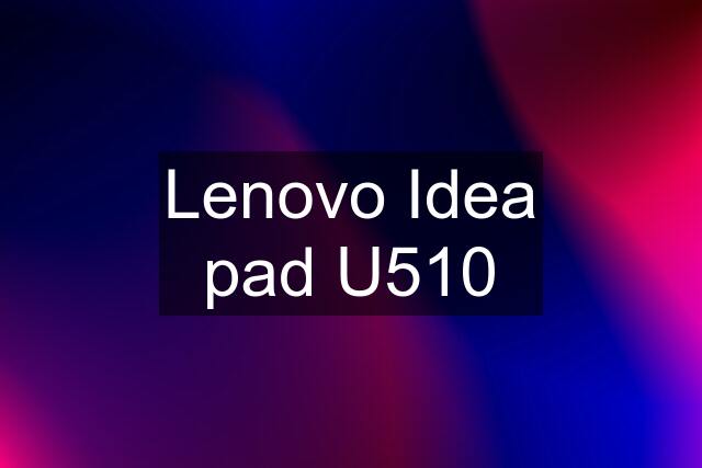 Lenovo Idea pad U510