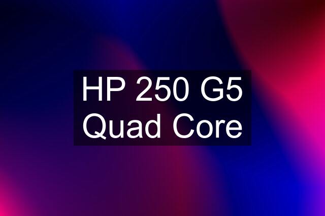 HP 250 G5 Quad Core