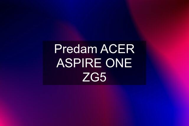 Predam ACER ASPIRE ONE ZG5