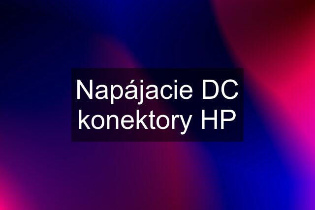 Napájacie DC konektory HP