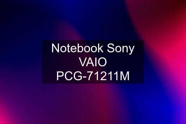 Notebook Sony VAIO PCG-71211M