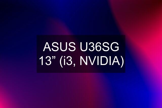 ASUS U36SG 13” (i3, NVIDIA)