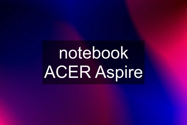 notebook ACER Aspire