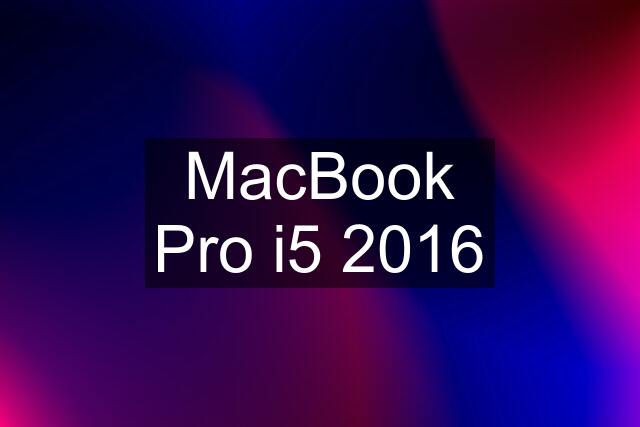 MacBook Pro i5 2016