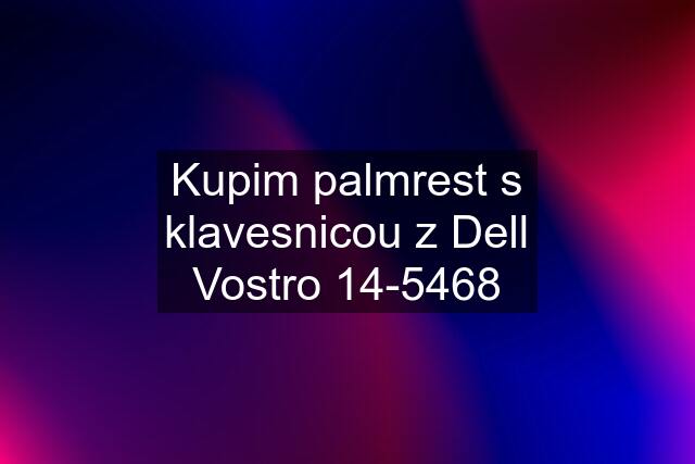 Kupim palmrest s klavesnicou z Dell Vostro 14-5468