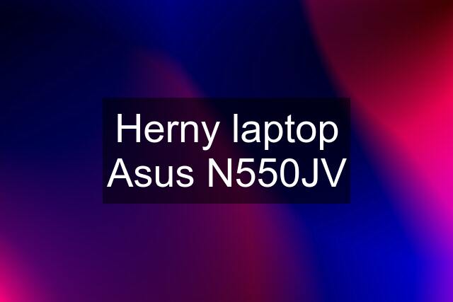 Herny laptop Asus N550JV