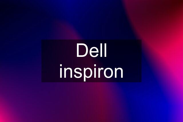 Dell inspiron