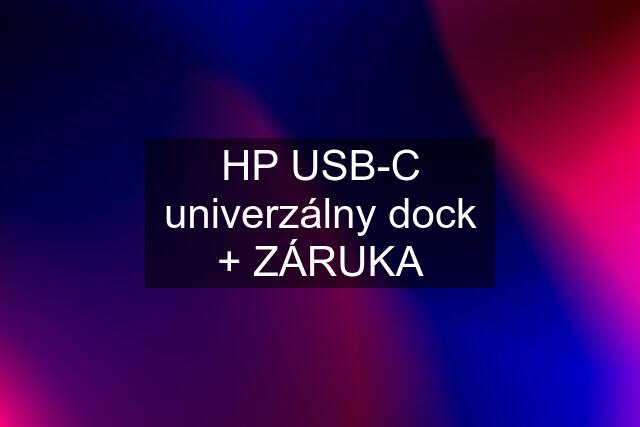 HP USB-C univerzálny dock + ZÁRUKA