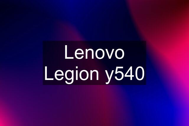 Lenovo Legion y540