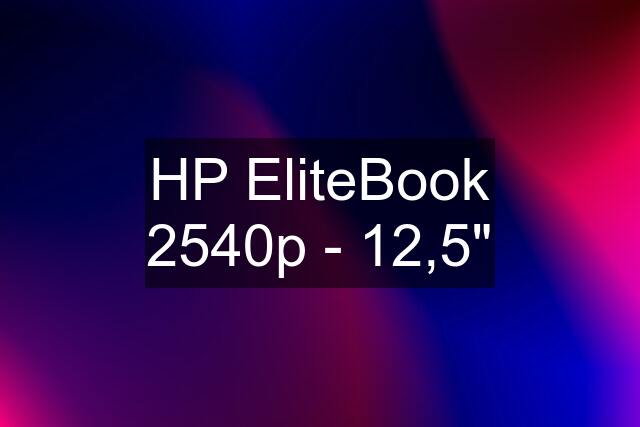 HP EliteBook 2540p - 12,5"