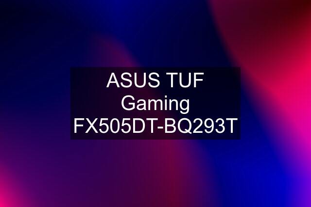 ASUS TUF Gaming FX505DT-BQ293T