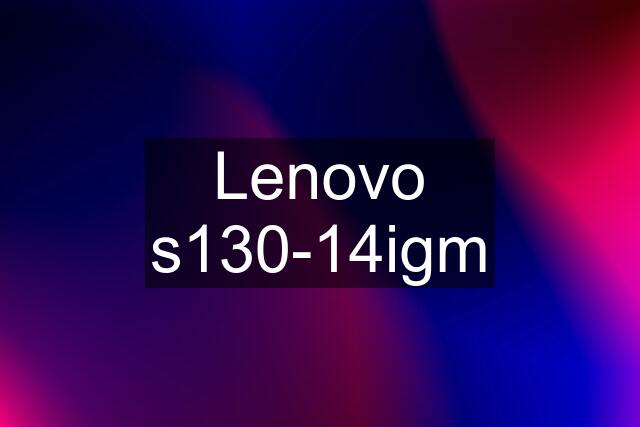 Lenovo s130-14igm