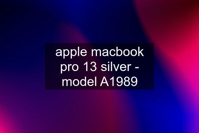 apple macbook pro 13 silver - model A1989