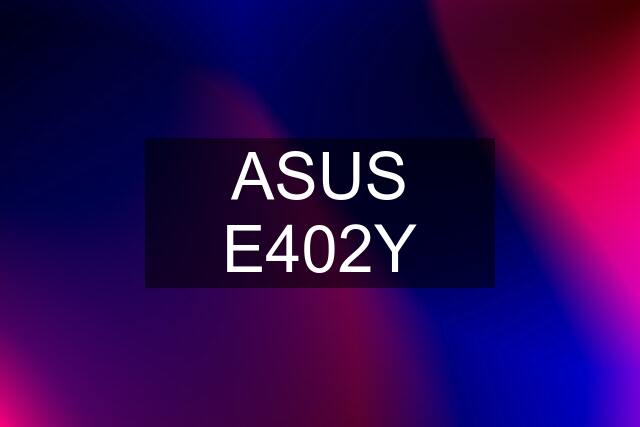 ASUS E402Y