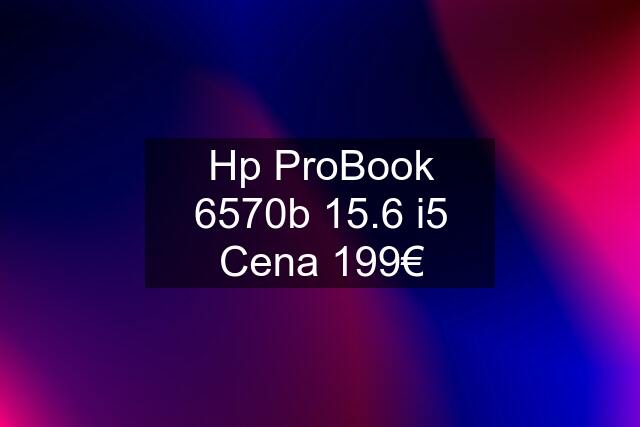 Hp ProBook 6570b 15.6 i5 Cena 199€