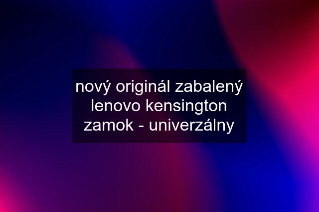 nový originál zabalený lenovo kensington zamok - univerzálny