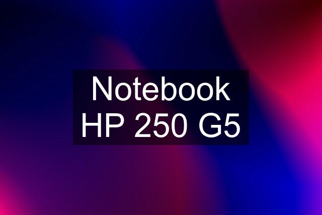 Notebook HP 250 G5