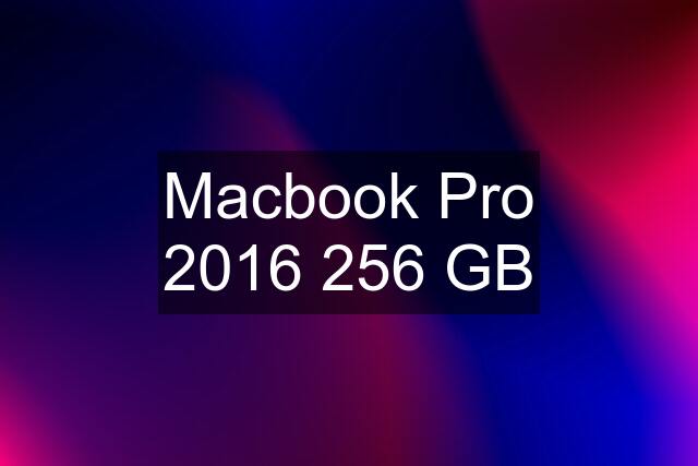 Macbook Pro 2016 256 GB