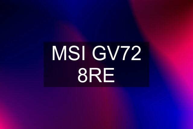 MSI GV72 8RE