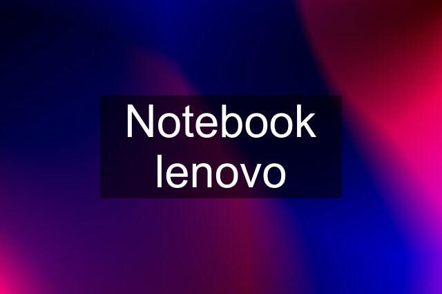 Notebook lenovo