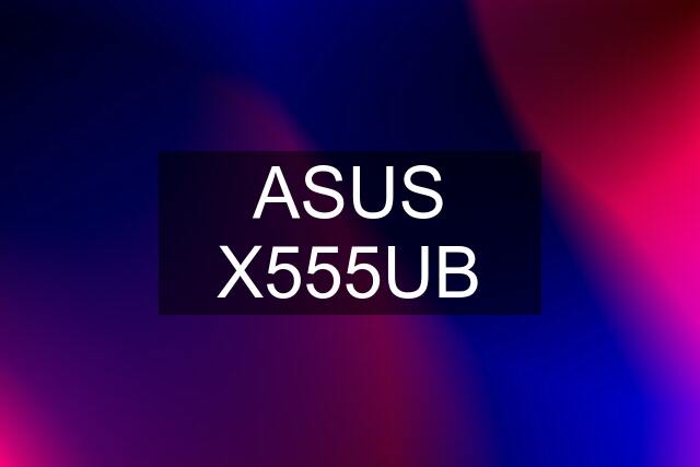 ASUS X555UB