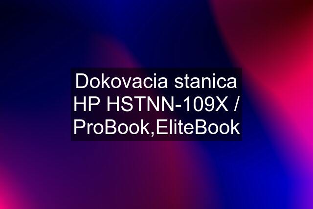 Dokovacia stanica HP HSTNN-109X / ProBook,EliteBook