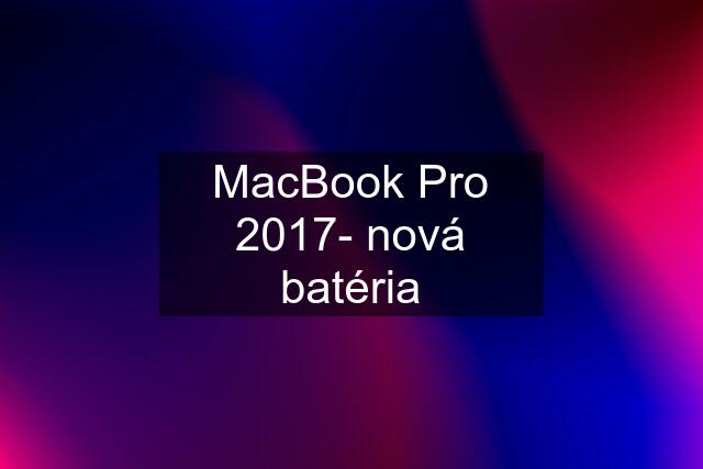 MacBook Pro 2017- nová batéria